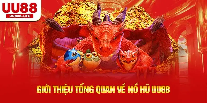 Giới thiệu tổng quan về nổ hũ UU88